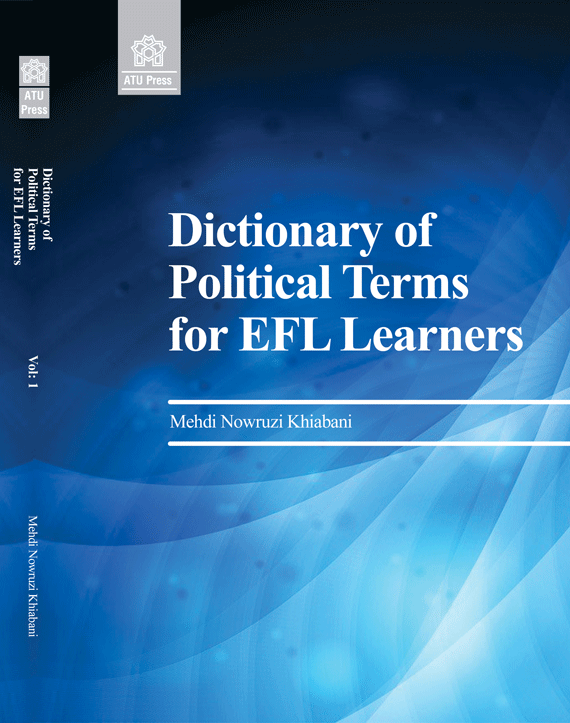 Dictionary Of Political Terms For EFL Learners, Volume 1 | مهدی نوروزی خیابانی | نشر انتشارات دانشگاه علامه طباطبائی