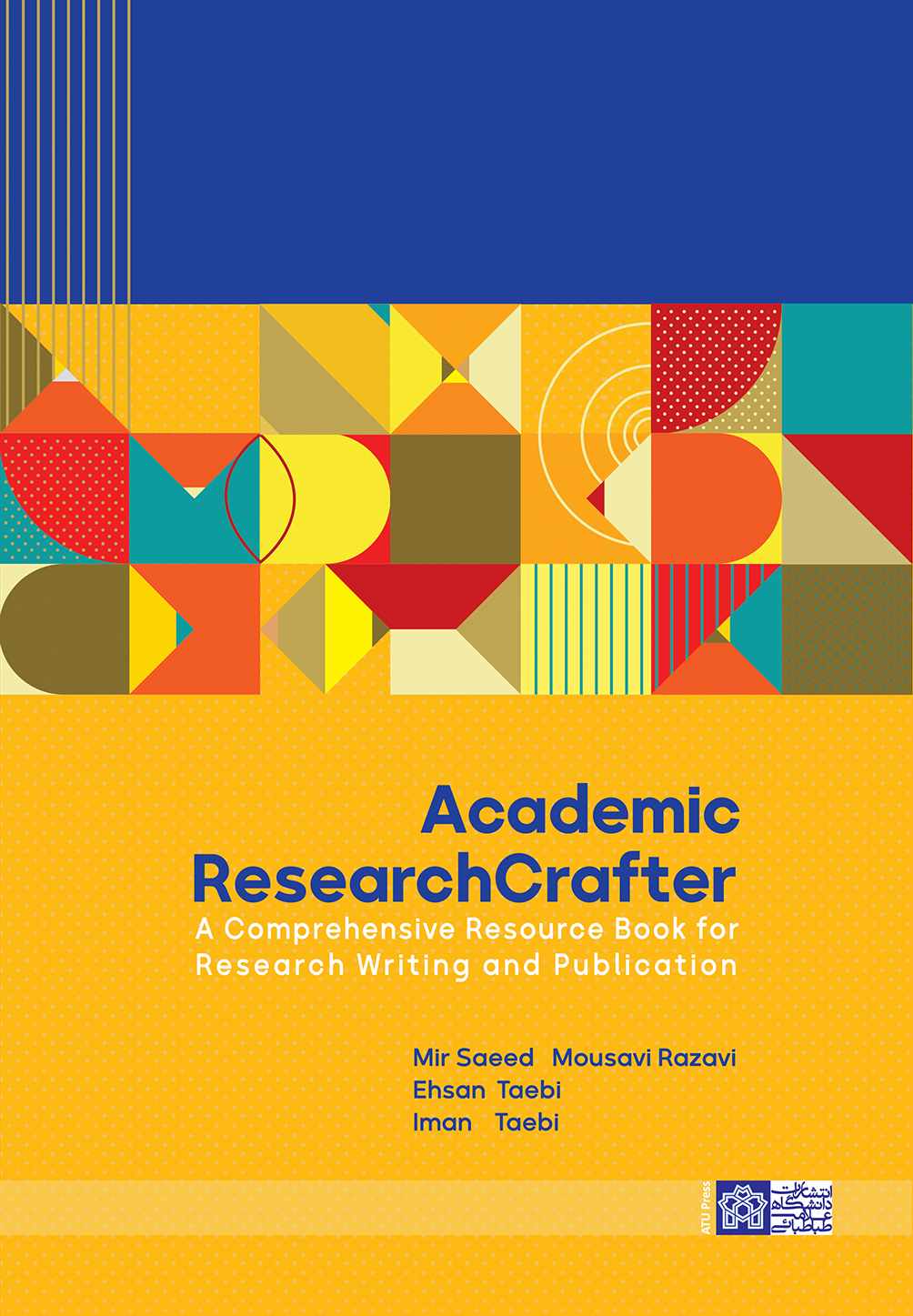 Academic ResearchCrafter ; A Comprehensive Resource Book For Research Writing And Publication | میر سعید موسوی رضوی, احسان طائبی ایمان طائبی | نشر انتشارات دانشگاه علامه طباطبائی