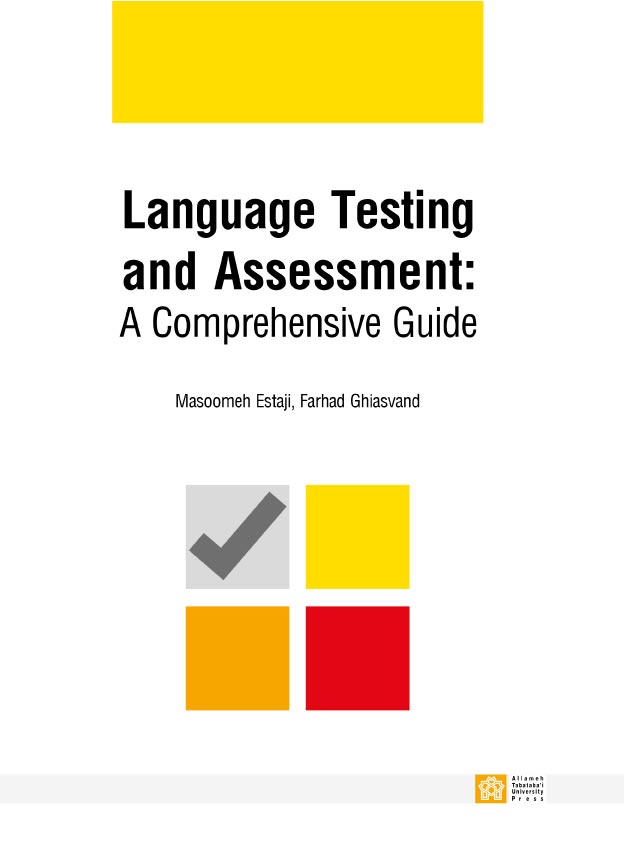 Language Testing And Assessment: A Comprehensive Guide | دکتر معصومه استاجی, فرهاد غیاثوند | نشر انتشارات دانشگاه علامه طباطبائی